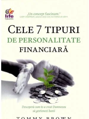 Cele 7 tipuri de personalitate financiara - Tommy Brown