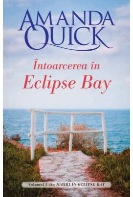 Intoarcerea in Eclipse Bay. Volumul I din Iubiri in Eclipse Bay - Amanda Quick