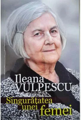 Singuratatea unei femei - Ileana Vulpescu