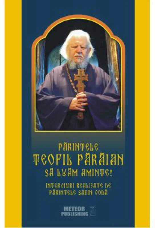 Parintele Teofil Paraian. Sa luam aminte! - Parintele Sabin Voda