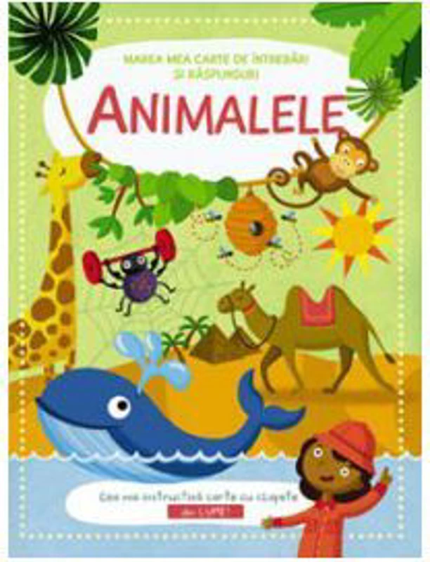 Animalele. Marea carte de intrebari si raspunsuri