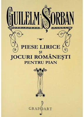 Piese lirice si jocuri romanesti pentru pian - Guilelm Sorban