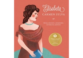 Elisabeta. Carmen Sylva - Adrian Cioroianu
