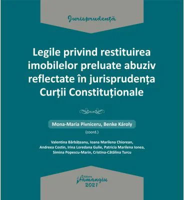 Legile privind restituirea imobilelor preluate abuziv reflectate in jurisprudenta Curtii Constitutionale