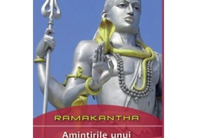 Amintirile unui aspirant la eternitate volumul 1 - Ramakantha
