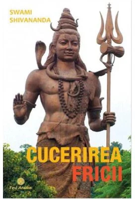 Cucerirea fricii - Swami Shivananda