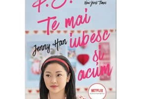 P. S. Te mai iubesc si-acum - Jenny Han. Traducere de Teodora Constantinescu