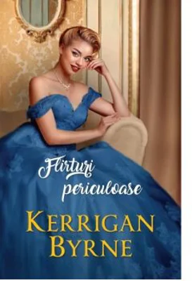 Flirturi periculoase - Kerrigan Byrne