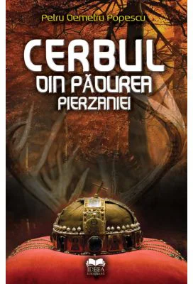 Cerbul din padurea pierzaniei - Petru Demetru Popescu