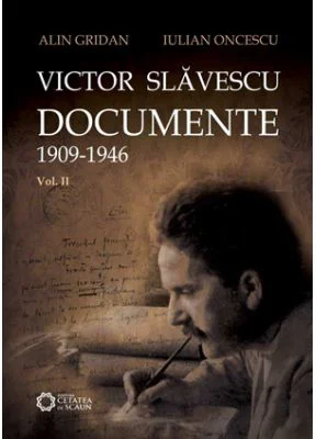 Victor Slavescu. Documente. 1909-1946, Volumul II