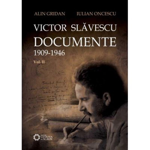 Victor Slavescu. Documente. 1909-1946, Volumul II