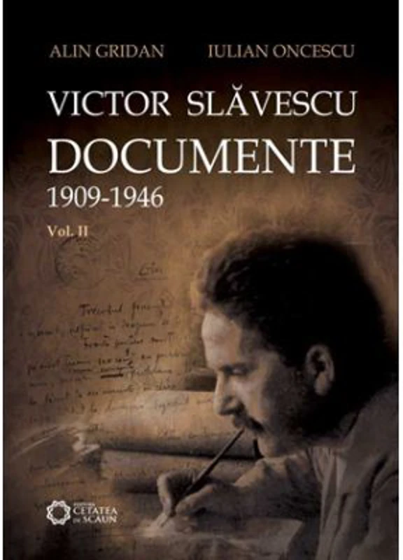 Victor Slavescu. Documente. 1909-1946, Volumul II