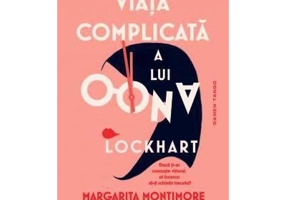 Viata complicata a lui Oona Lockhart - Margarita Montimore