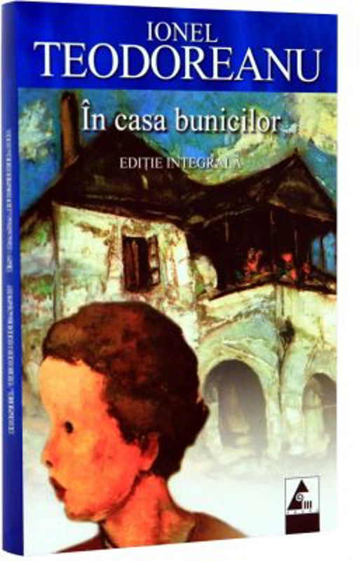 In casa bunicilor. Editie integrala - Ionel Teodoreanu