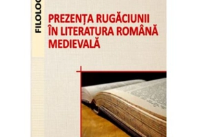 Prezenta rugaciunii in literatura romana medievala - Alexandra Craciunescu