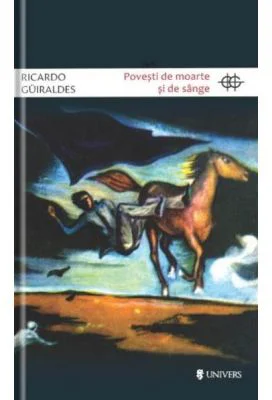 Povesti de moarte si de sange - Ricardo Guiraldes