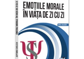 Emotiile morale in viata de zi cu zi - Septimiu Chelcea