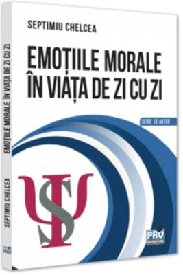 Emotiile morale in viata de zi cu zi - Septimiu Chelcea