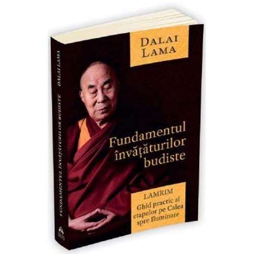 Fundamentul invataturilor budiste. Lamrim - Dalai Lama