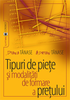 Tipuri de piete si modalitati de formare a pretului - Diana Tanase, Adrian Tanase