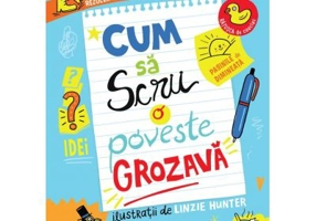 Cum sa scrii o poveste grozava - Caroline Lawrence