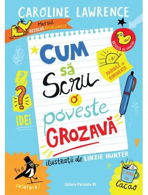 Cum sa scrii o poveste grozava - Caroline Lawrence