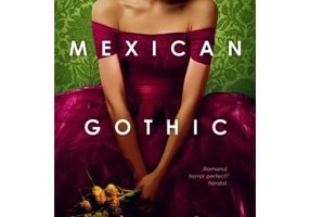 Mexican Gothic - Silvia Moreno-Garcia
