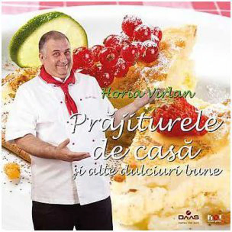 Prajiturele de casa si alte dulciuri bune - Horia Virlan