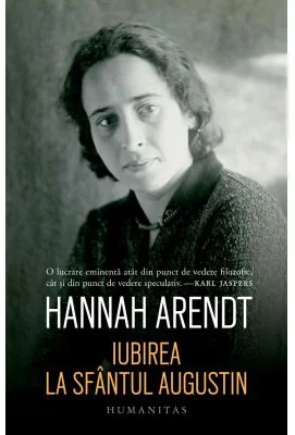 Iubirea la Sfantul Augustin - Hannah Arendt