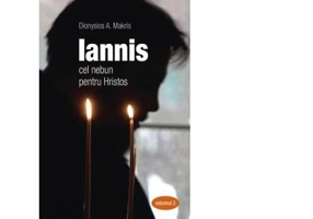 Iannis. Cel nebun pentru Hristos. Volumul 2 - Dionisie A. Makris