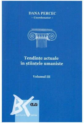 Tendinte actuale in stiintele umaniste volumul 3 - Dana Percec
