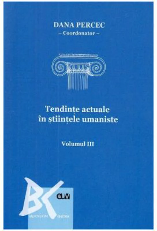 Tendinte actuale in stiintele umaniste volumul 3 - Dana Percec