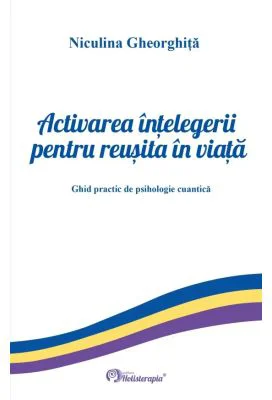 Activarea intelegerii pentru reusita in viata - Niculina Gheorghita