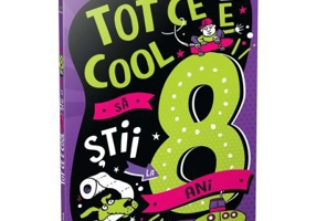 Tot ce e cool sa stii la 8 ani