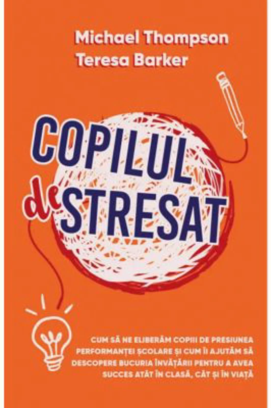 Copilul Stresat - Michael Thompson, Teresa H. Barker