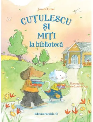 Cutulescu si Miti la biblioteca - James Howe, Marie-Louise Gay