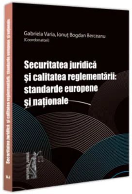 Securitatea juridica si calitatea reglementarii: standarde europene si nationale