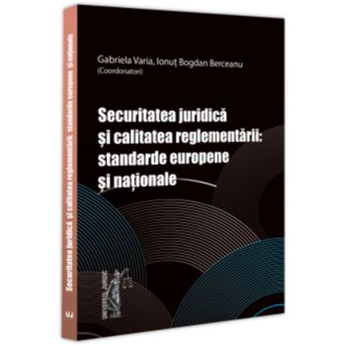 Securitatea juridica si calitatea reglementarii: standarde europene si nationale