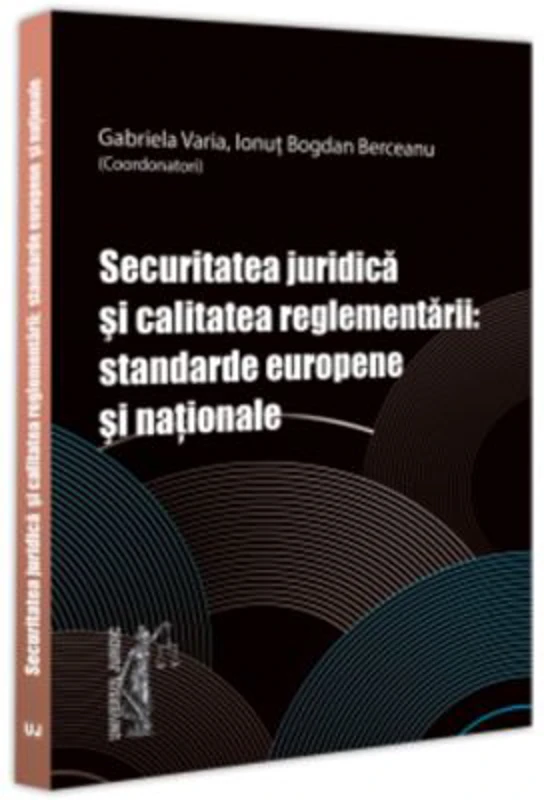 Securitatea juridica si calitatea reglementarii: standarde europene si nationale