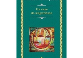 Un veac de singuratate - Gabriel Garcia Marquez