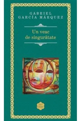 Un veac de singuratate - Gabriel Garcia Marquez