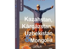 Pierdut in Kazahstan, Kargazstan, Uzbekistan & Mongolia - Catalin Vrabie