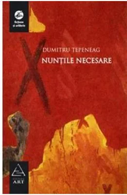 Nuntile necesare - Dumitru Tepeneag
