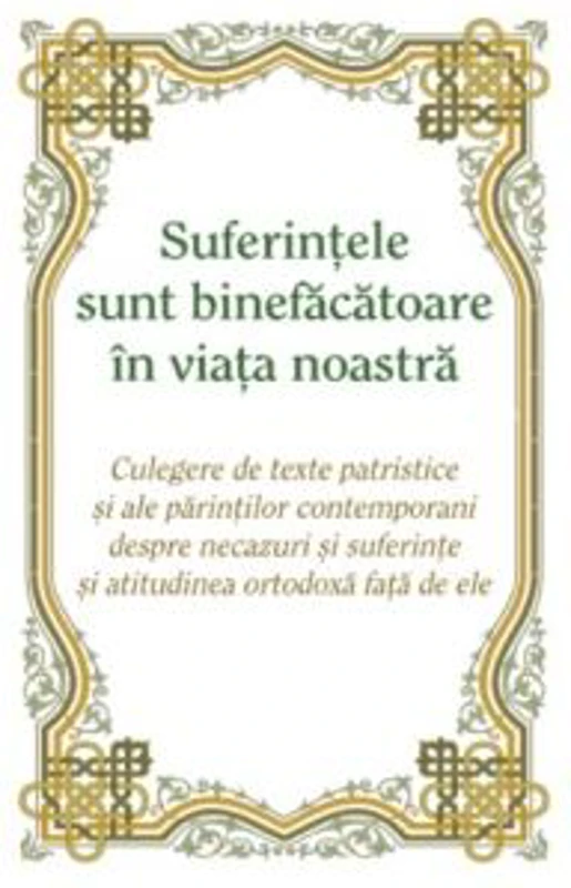 Suferintele sunt binefacatoare in viata noastra - Ioan Ardelean