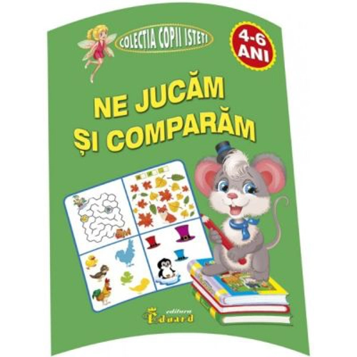 Ne jucam si comparam 4-6 ani