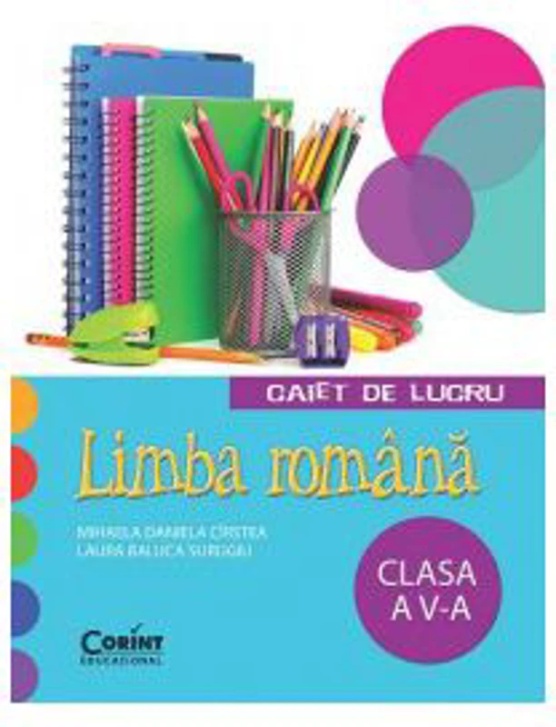 Caiet de lucru limba romana. Clasa a 5-a - Mihaela Daniela Cristea