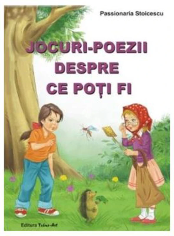 Jocuri-poezii despre ce poti fi - Passionaria Stoicescu, ilustratii Adrian Cerchez