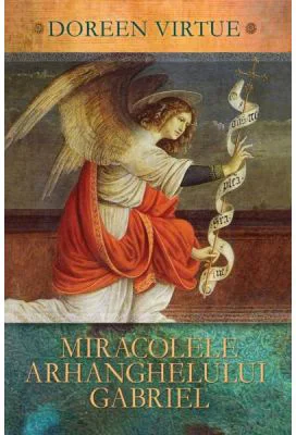 Miracolele Arhanghelului Gabriel - Doreen Virtue