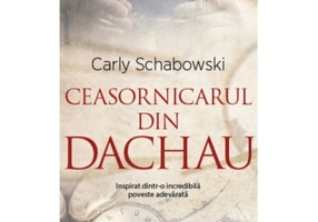 Ceasornicarul din Dachau - Carly Schabowski