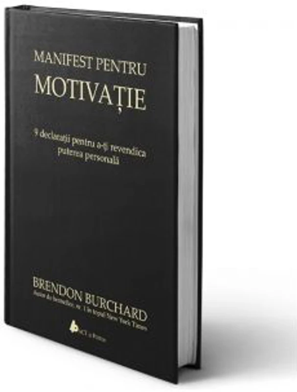 Manifest pentru motivatie. 9 declaratii pentru a-ti revendica puterea personala, Editia a II-a - Brendon Burchard